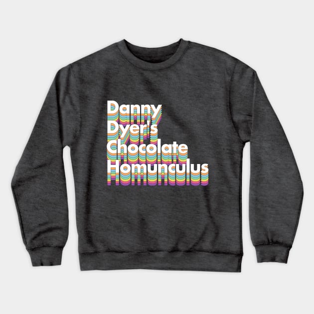 Danny Dyer's Chocolate Homunculus Crewneck Sweatshirt by DankFutura